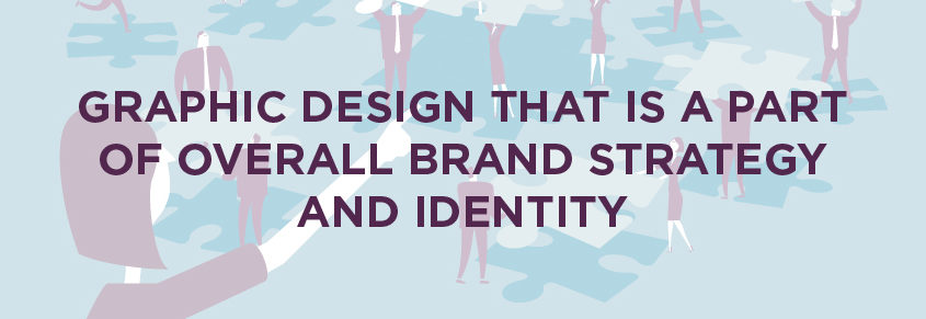 Graphic Design That Is a Part of Overall Brand Strategy and Identity - Pomerantz Marketing
