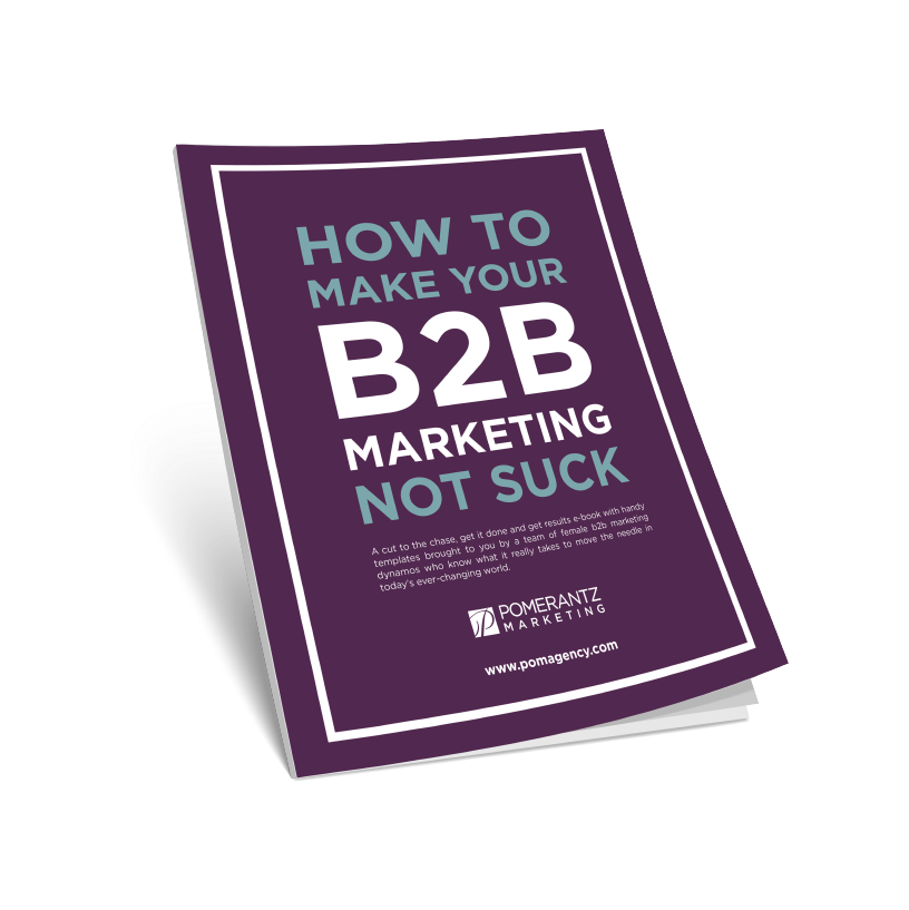 How to Make Your B2B Marketing Not Suck by Pomerantz Marketing