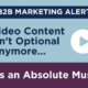 Video Content Isn't Optional - It's a Must